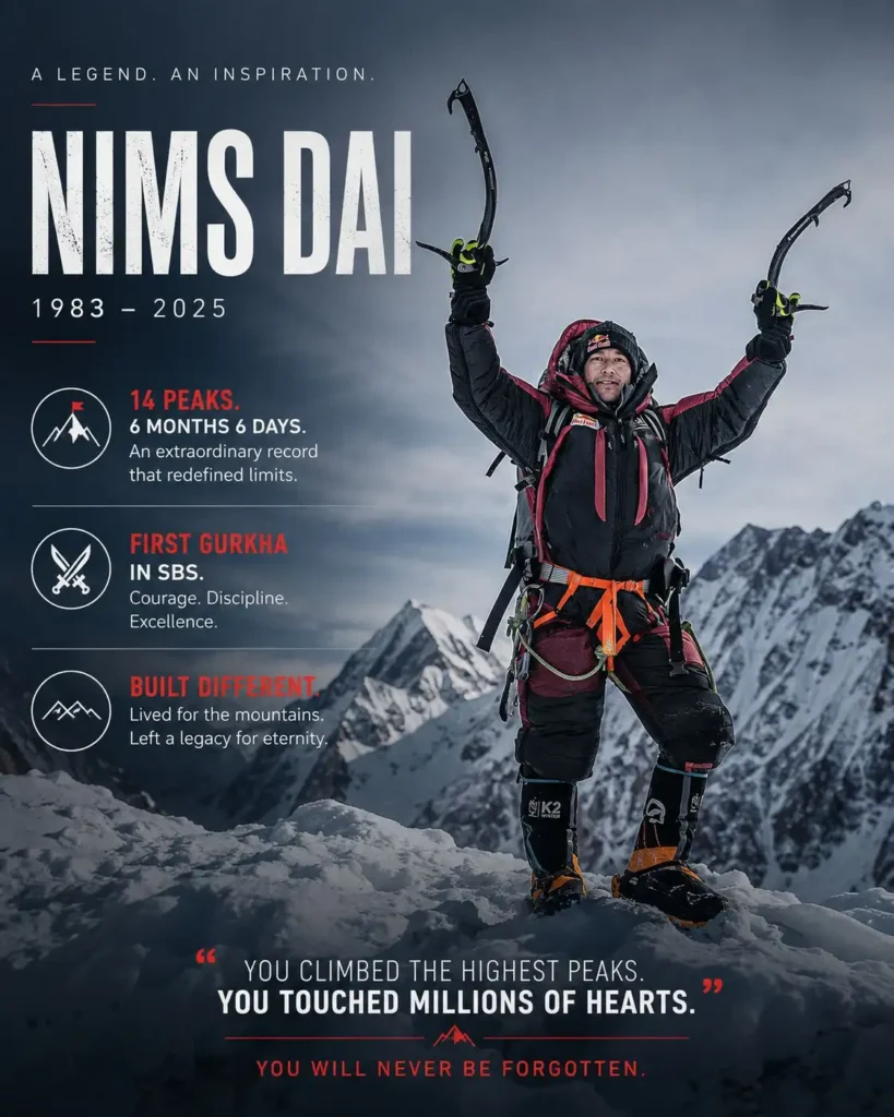 विश्व प्रसिद्ध पर्वतारोही NIMS DAI का ब्रॉड पीक पर हिमस्खलन में निधन, पर्वतारोहण जगत में शोक 1 A tribute graphic featuring renowned mountaineer NIMS DAI celebrating his achievements, including climbing all 14 eight-thousand-metre peaks in six months and six days.